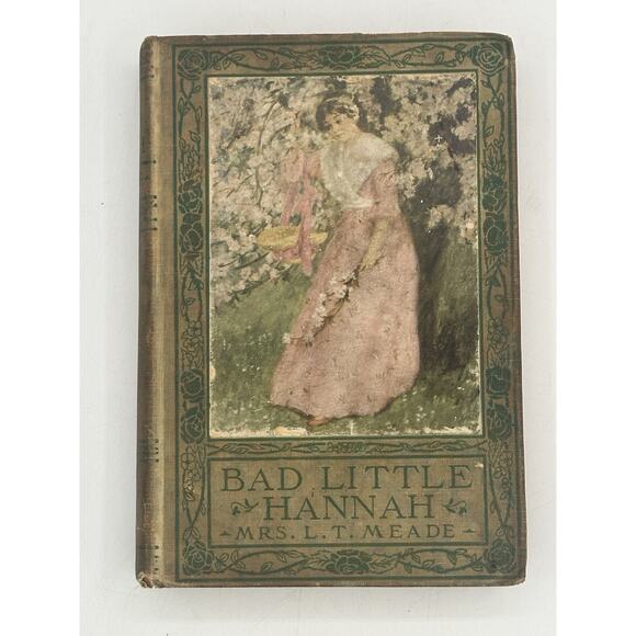 Bad Little Hannah by Mrs. L. T. Meade Circa 1900 1st Hardcover Signed In 1911 - Picture 2 of 7